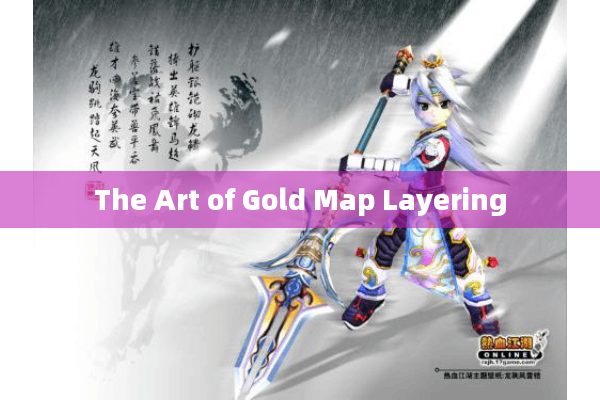 The Art of Gold Map Layering